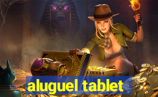 aluguel tablet